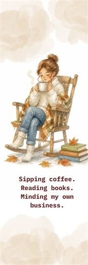 Sipping coffee. Reading books. Minding my own business.
